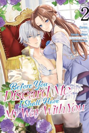Before You Discard Me, I Shall Have My Way With You (Manga) Vol. 2