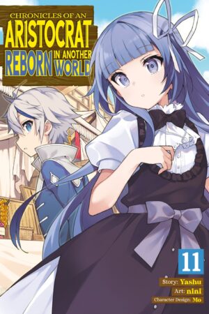 Chronicles of an Aristocrat Reborn in Another World (Manga) Vol. 11