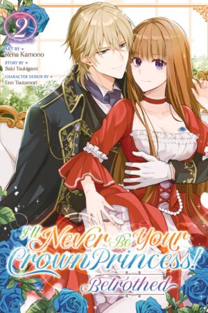 I'll Never Be Your Crown Princess! - Betrothed (Manga) Vol. 2