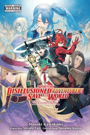 Apparently, Disillusioned Adventurers Will Save the World Vol. 6 (manga)