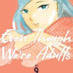 Even Though We're Adults Vol. 9
