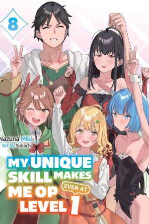 My Unique Skill Makes Me OP Even At Level 1 Vol 8 (light novel)