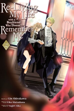 Re-Living My Life with a Boyfriend Who Doesn't Remember Me (Manga) Vol. 2