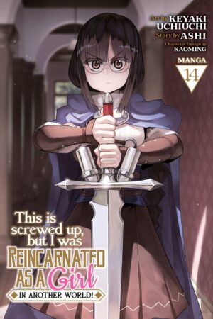 This Is Screwed Up, but I Was Reincarnated as a GIRL in Another World! (Manga) Vol. 14