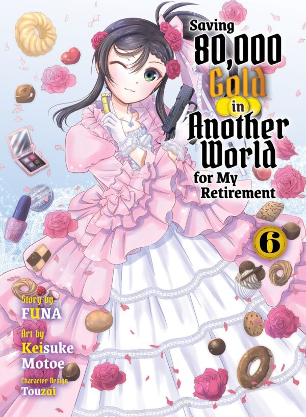 Saving 80,000 Gold in Another World for my Retirement Vol. 6 (light novel)