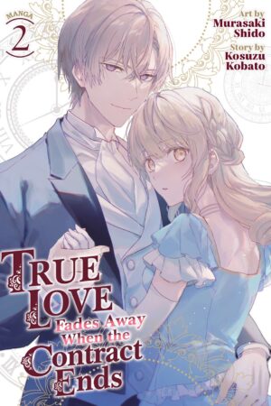 True Love Fades Away When the Contract Ends (Manga) Vol. 2