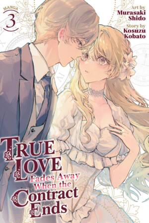 True Love Fades Away When the Contract Ends (Manga) Vol. 3