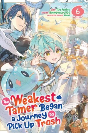 The Weakest Tamer Began a Journey to Pick Up Trash (Manga) Vol. 6