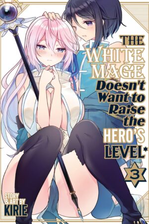 The White Mage Doesn't Want to Raise the Hero's Level Vol. 3