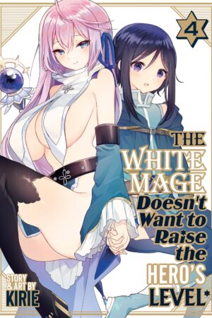 The White Mage Doesn't Want to Raise the Hero's Level Vol. 4