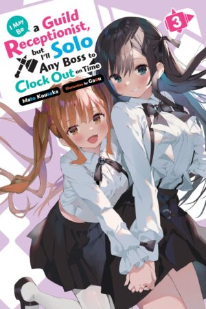 I May Be a Guild Receptionist, but I’ll Solo Any Boss to Clock Out on Time Vol. 3 (light novel)