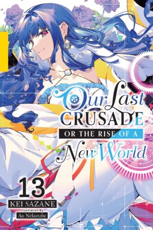 Our Last Crusade or the Rise of a New World Vol. 13 (light novel)