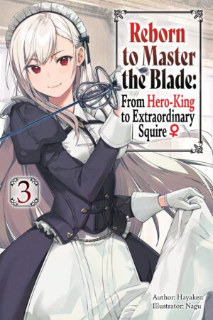 Reborn to Master the Blade: From Hero-King to Extraordinary Squire Vol. 3 (light novel)