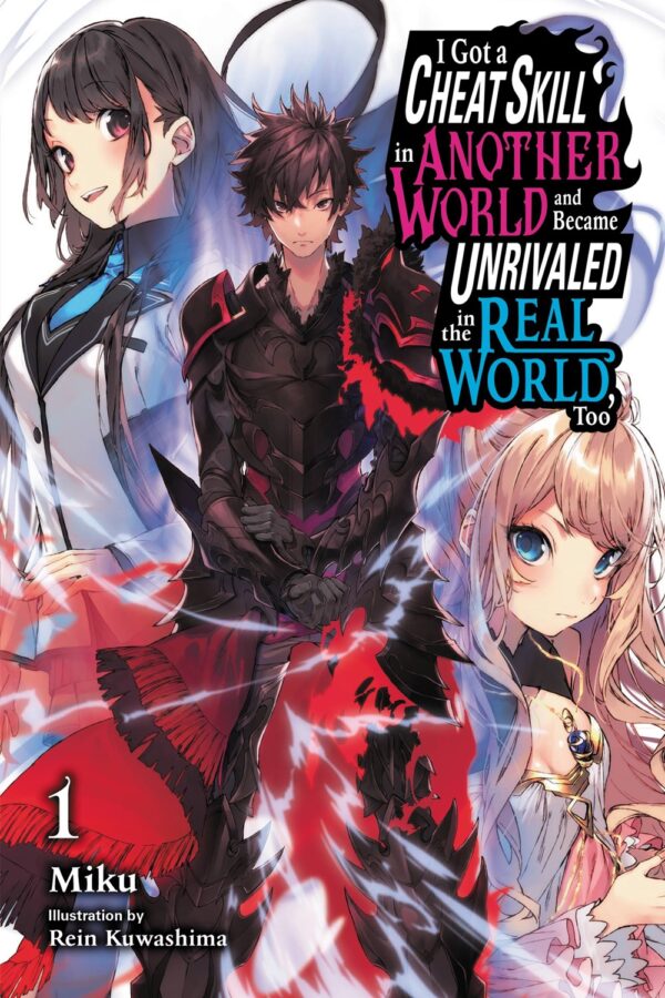 I Got a Cheat Skill in Another World and Became Unrivaled in the Real World, Too Vol. 1 (light novel)