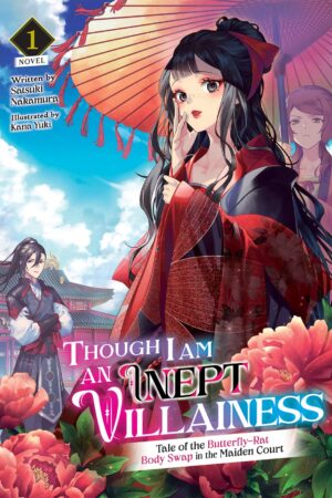 Though I Am an Inept Villainess: Tale of the Butterfly-Rat Body Swap in the Maiden Court (Light Novel) Vol. 01