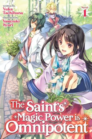 The Saint's Magic Power is Omnipotent (Light Novel) Vol. 1