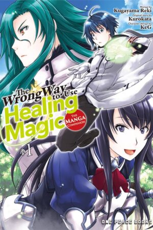 The Wrong Way to Use Healing Magic Volume 1