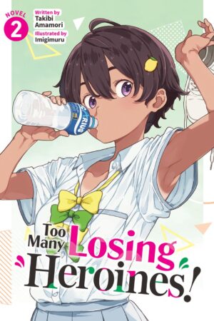 Too Many Losing Heroines! (Light Novel) Vol. 2