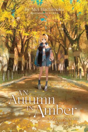 An Autumn in Amber, a Zero-Second Journey (Light Novel)