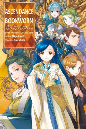 Ascendance of a Bookworm: Part 5 Volume 6 (Light Novel)