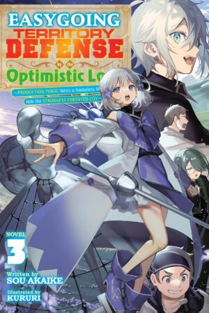 Easygoing Territory Defense by the Optimistic Lord: Production Magic Turns a Nameless Village into the Strongest Fortified City (Light Novel) Vol. 3