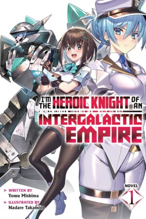 I'm the Heroic Knight of an Intergalactic Empire! (Light Novel) Vol. 1