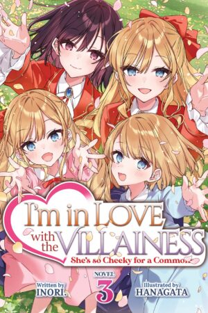 I'm in Love with the Villainess: She's so Cheeky for a Commoner (Light Novel) Vol. 3