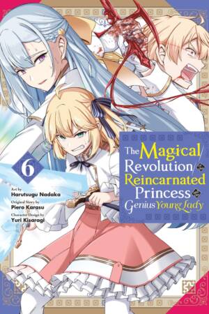 The Magical Revolution of the Reincarnated Princess and the Genius Young Lady Vol. 6 (manga)