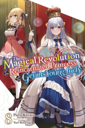 The Magical Revolution of the Reincarnated Princess and the Genius Young Lady Vol. 8 (novel)