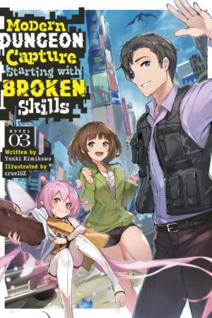 Modern Dungeon Capture Starting with Broken Skills (Light Novel) Vol. 3