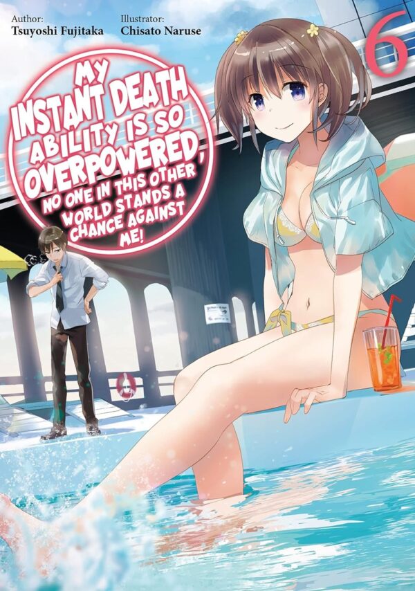 My Instant Death Ability Is So Overpowered, No One in This Other World Stands a Chance Against Me! Vol. 6 (light novel)