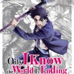 Only I Know the World Is Ending and Getting Killed by Rampaging Beasts Only Makes Me Stronger (Manga) Vol. 1