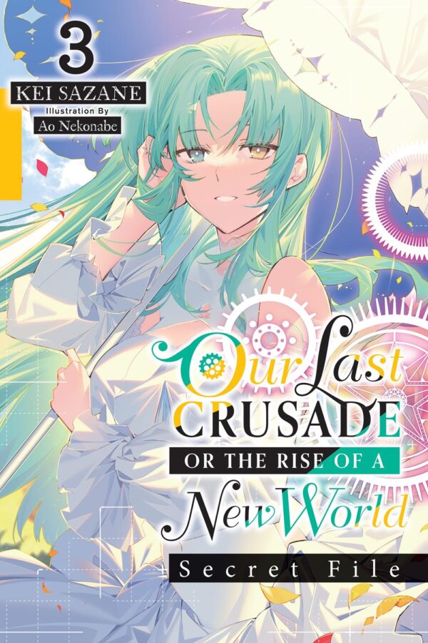 Our Last Crusade or the Rise of a New World: Secret File Vol. 3 (light novel)