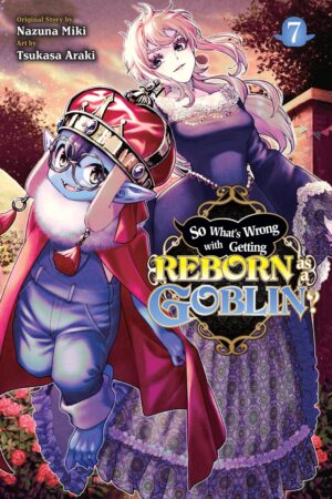 So What's Wrong with Getting Reborn as a Goblin? Vol. 7