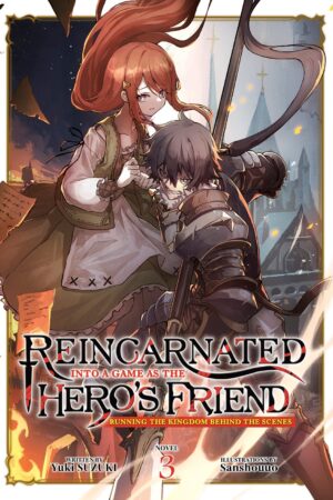 Reincarnated Into a Game as the Hero's Friend: Running the Kingdom Behind the Scenes (Light Novel) Vol. 3