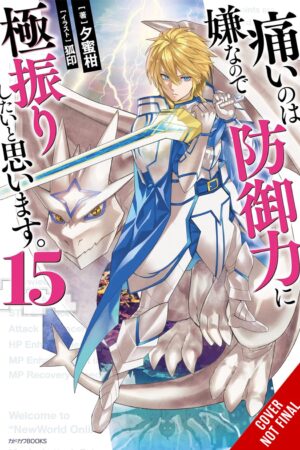 Bofuri: I Don't Want to Get Hurt, so I'll Max Out My Defense., Vol. 15 (light novel)