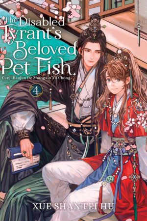 The Disabled Tyrant's Beloved Pet Fish: Canji Baojun De Zhangxin Yu Chong (Novel) Vol. 4