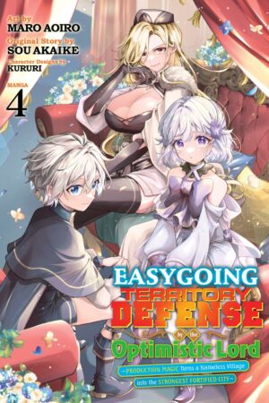 Easygoing Territory Defense by the Optimistic Lord: Production Magic Turns a Nameless Village into the Strongest Fortified City (Manga) Vol. 4