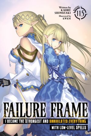 Failure Frame: I Became the Strongest and Annihilated Everything With Low-Level Spells (Light Novel) Vol. 11.5