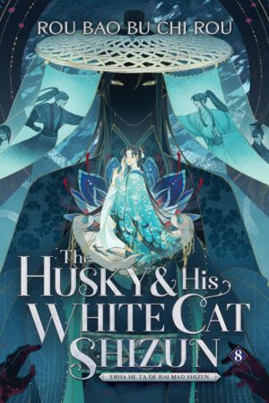 The Husky and His White Cat Shizun: Erha He Ta De Bai Mao Shizun (Novel) Vol. 8