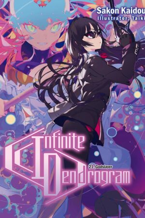 Infinite Dendrogram: Volume 21 (Light Novel)