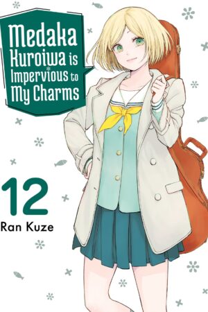 Medaka Kuroiwa Is Impervious to My Charms 12