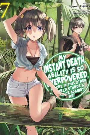 My Instant Death Ability Is So Overpowered, No One in This Other World Stands a Chance Against Me!, Vol. 7 (light novel)