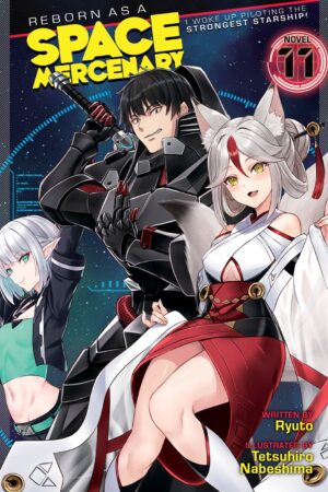 Reborn as a Space Mercenary: I Woke Up Piloting the Strongest Starship! (Light Novel) Vol. 11