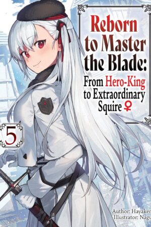 Reborn to Master the Blade: From Hero-King to Extraordinary Squire, Vol. 5 (light novel)