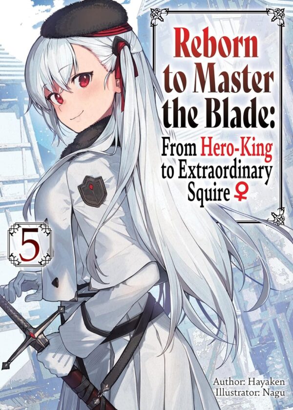 Reborn to Master the Blade: From Hero-King to Extraordinary Squire, Vol. 5 (light novel)