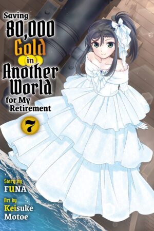 Saving 80,000 Gold in Another World for my Retirement 7 (light novel)