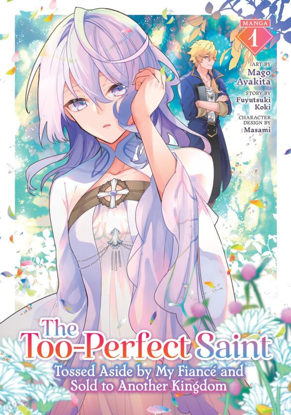 The Too-Perfect Saint: Tossed Aside by My Fianc? and Sold to Another Kingdom (Manga) Vol. 1