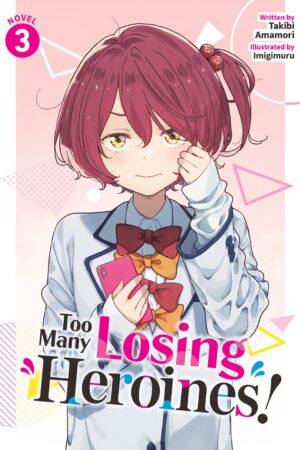 Too Many Losing Heroines! (Light Novel) Vol. 3