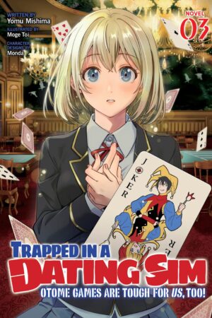 Trapped in a Dating Sim: Otome Games Are Tough For Us, Too! (Light Novel) Vol. 3